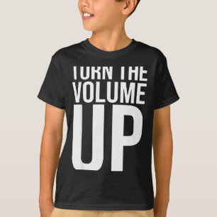 Turn The Volume Up For Men Women T-Shirt