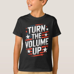 Turn The Volume Up Funny For Men Women T-Shirt