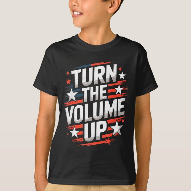 Turn The Volume Up Funny For Men Women  T-Shirt (Front)