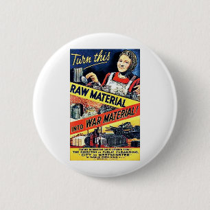 Turn This Raw Material Into War Material 2 Inch Round Button