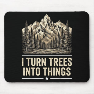 Turn Trees Into Things Woodworking Carpenter Humou Mouse Pad