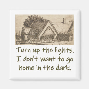 Turn Up The Lights - Home Quote Magnet