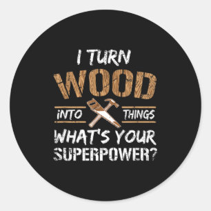 Turn Wood Things Carpenter Woodworking Classic Round Sticker
