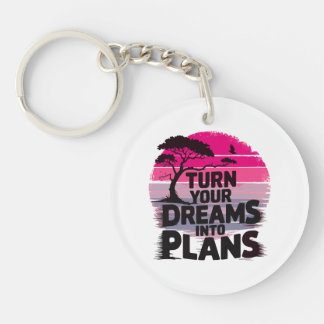 Turn your dreams into plans keychain