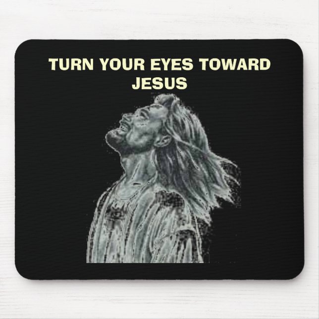 TURN YOUR EYES TOWARD JESUS MOUSE PAD (Front)