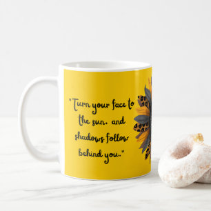 turn your face to the sun coffee mug