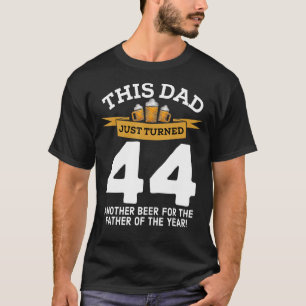 Turned 44 Beer Drinking Dad 44th Father Birthday G T-Shirt