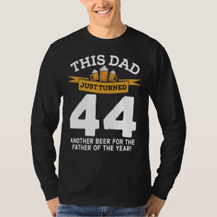 Turned 44 Beer Drinking Dad 44th Father Birthday G T-Shirt