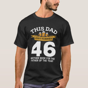Turned 46 Beer Drinking Dad 46Th Father Birthday G T-Shirt