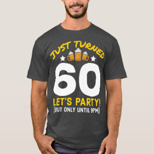 Turned 60 Party Until 9pm Funny 60th Birthday Beer T-Shirt