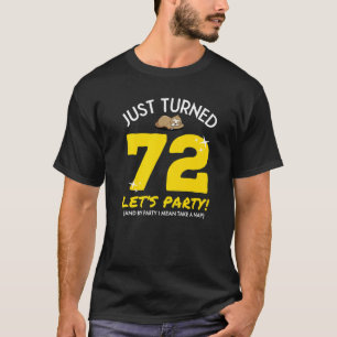 Turned 72 Party Take Nap Funny 72nd Birthday Sloth T-Shirt