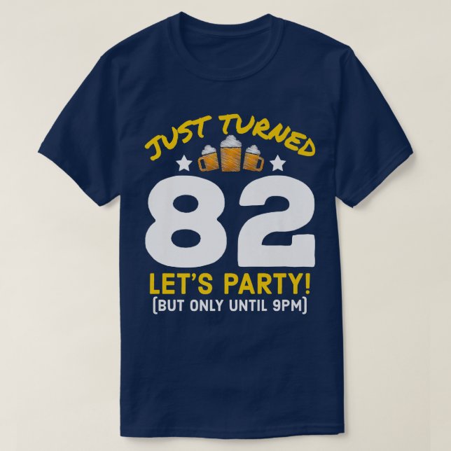 Turned 82 Party Until 9pm Funny 82nd Birthday Beer T-Shirt (Design Front)