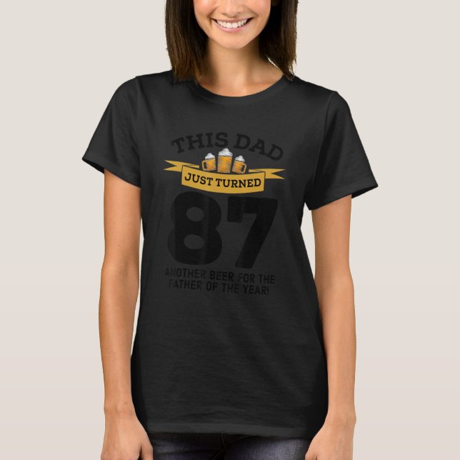 Turned 87 Beer Drinking Dad 87th Father Birthday G T-Shirt (Front)