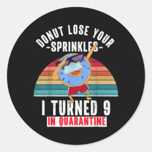 Turned 9 In Quarantine Funny Doughnut Meme 9th Classic Round Sticker