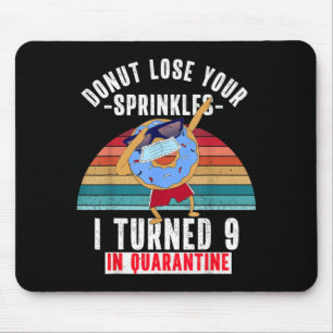 Turned 9 In Quarantine Funny Doughnut Meme 9th Mouse Pad