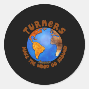 Turners Globe Funny Woodturning Earth T Shirt Classic Round Sticker