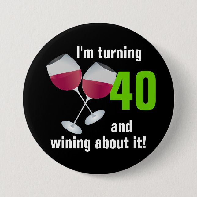 Turning 40 and wining with red wine glasses 3 inch round button (Front)