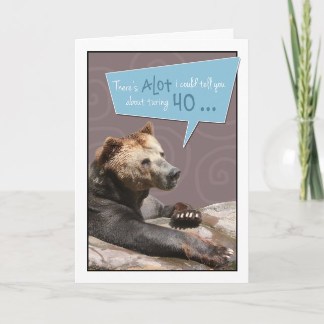 Turning 40 Humourous Birthday Card with Grizzly (Front)