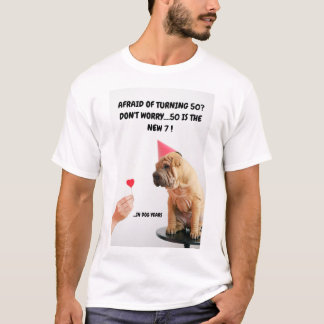Turning 50?   Don't Worry!  50 is the NEW 7! T-Shirt