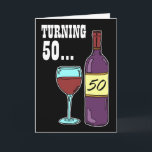Turning 50 Wine 50th Birthday Card<br><div class="desc">Turning 50 Is Just One More Thing To Wine About featuring a wine bottle and glass cartoon. Great for a wine lover turning fifty years old.</div>