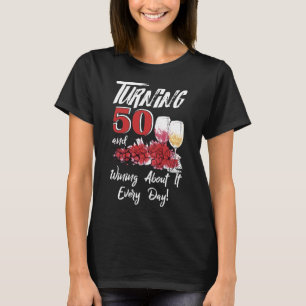 Turning 50 Wining About It Every Day 50th Birthday T-Shirt