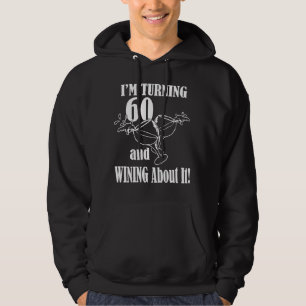 Turning 60 And Wining About It Hoodie