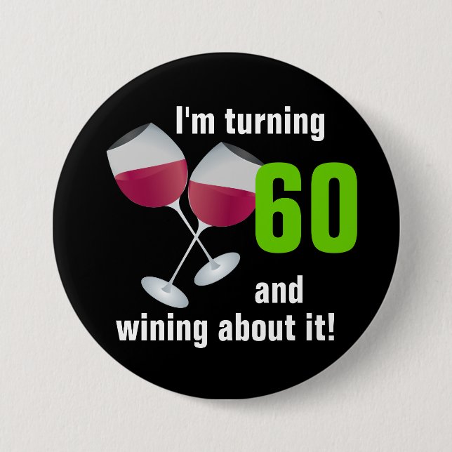 Turning 60 and wining with red wine glasses 3 inch round button (Front)