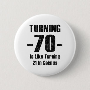 Turning 70 Is Like Turning 21 In Celsius 2 Inch Round Button