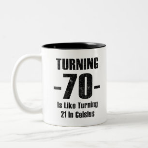 Turning 70 Is Like Turning 21 In Celsius Two-Tone Coffee Mug