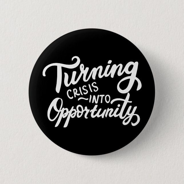 Turning Crisis Into Opportunity 2 Inch Round Button (Front)