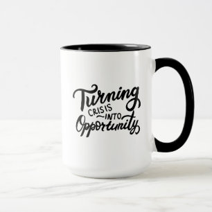 Turning Crisis Into Opportunity Mug