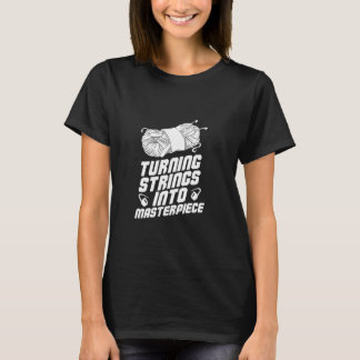 TURNING STRINGS INTO MASTERPIECE T-Shirt