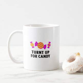 Turnt up for candy sweets coffee mug