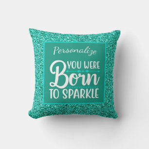 Turquoise Blue Glitter Born To Sparkle Quote Throw Pillow