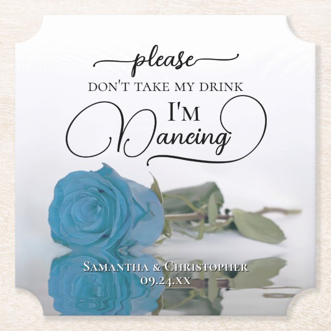 Turquoise Blue Rose Don't Take My Drink Wedding Paper Coaster (Front)