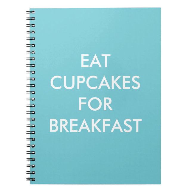 Turquoise EAT CUPCAKES FOR BREAKFAST Notebook (Front)