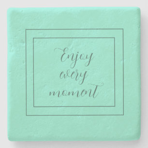Turquoise Enjoy Every Moment Stone Coaster