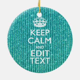 Turquoise Keep Calm and Your Text Festive Ceramic Ornament