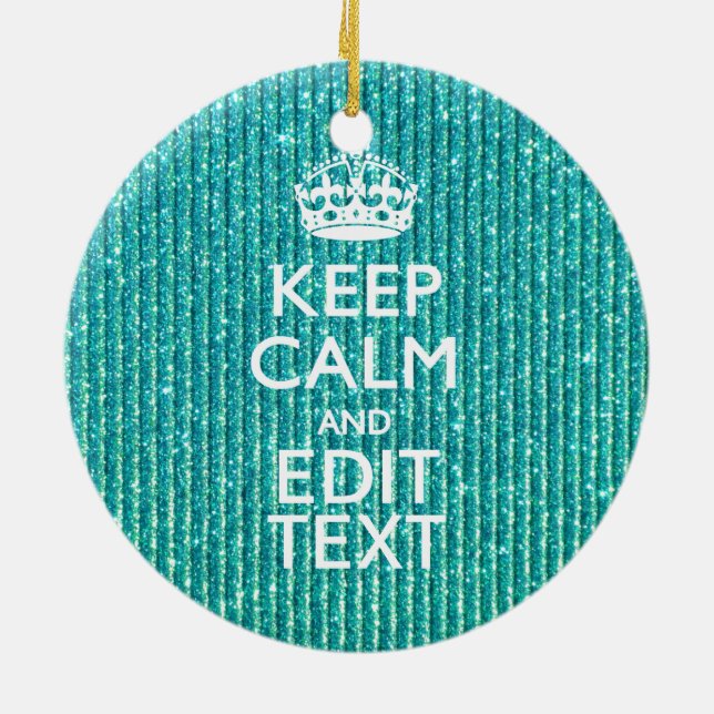 Turquoise Keep Calm and Your Text Festive Ceramic Ornament (Back)