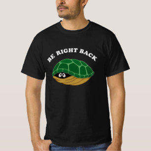 Turtle Be Right Back T-Shirt