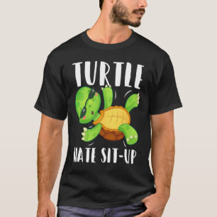 Turtle Hate Sit Up Gym Bodybuilding Workout T-Shirt