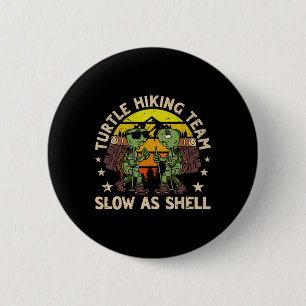 Turtle Hiking Team Slow As Shell Funny Hiking Hike 2 Inch Round Button