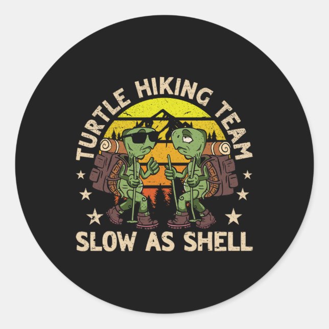 Turtle Hiking Team Slow As Shell Funny Hiking Hike Classic Round Sticker (Front)