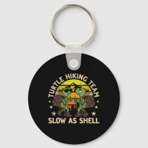 Turtle Hiking Team Slow As Shell Funny Hiking Hike Keychain