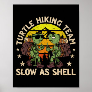 Turtle Hiking Team Slow As Shell Funny Hiking Hike Poster