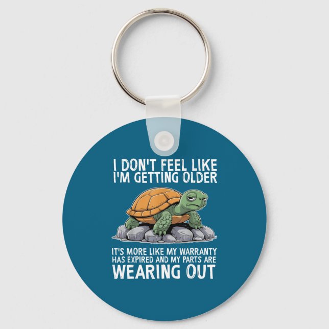 Turtle I Don't Feel Like I'm Getting Older It's Mo Keychain (Front)