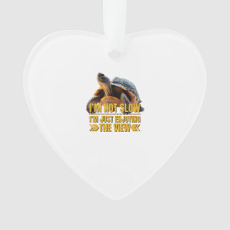 Turtle I'm Not Slow, I'm Just Enjoying the View