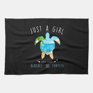Turtle Just A Girl Who Loves Beachs And Turtles Kitchen Towel