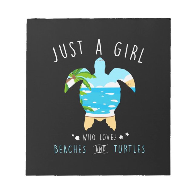 Turtle Just A Girl Who Loves Beachs And Turtles Notepad (Front)
