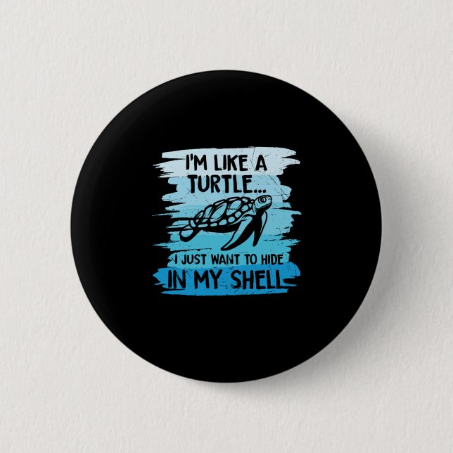 Turtle Lover | I Am Like A Turtle 2 Inch Round Button (Front)